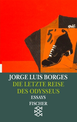 Jorge Luis Borges. Die letzte Reise des Odysseus - Vorträge und Essays 1978 - 1982. FISCHER Taschenbuch, 1992.