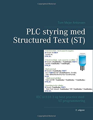 Antonsen, Tom Mejer. PLC styring med Structured Text (ST), Spiralryg - IEC 61131-3 og best practice med ST programmering. Books on Demand, 2019.