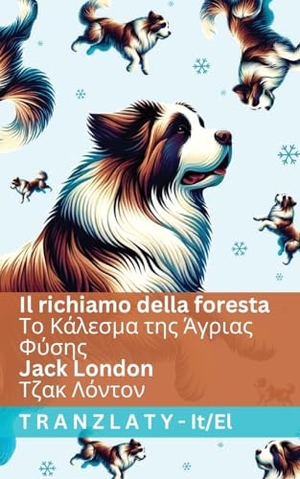 London, Jack. Il richiamo della foresta / Το Κάλεσμα της Άγριας Φύσης - Tranzlaty Italiano ελληνικά. Tranzlaty, 2025.