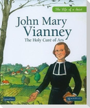 John Mary Vianney: The Holy Cure of Ars