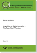 Organizing for Digital Innovation ¿ The Role of the IT Function