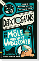 Detectograms®: The Mole Who Went Undercover