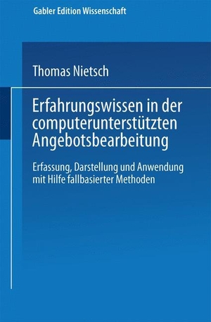 Erfahrungswissen in der computerunterstützten Angebotsbearbeitung - Erfassung, Darstellung und Anwendung mit Hilfe fallbasierter Methoden. Deutscher Universitätsverlag, 1996.