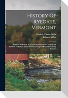 History Of Ryegate, Vermont: From Its Settlement By The Scotch-american Company Of Farmers To Present Time: With Genealogical Records Of Many Famil