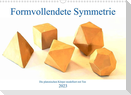 Formvollendete Symmetrie - Die platonischen Körper modelliert mit Ton (Wandkalender 2023 DIN A3 quer)