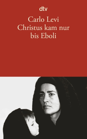 Levi, Carlo. Christus kam nur bis Eboli. dtv Verlagsgesellschaft, 2003.