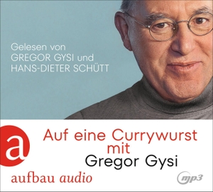 Gysi, Gregor / Hans-Dieter Schütt. Auf eine Currywurst mit Gregor Gysi. Aufbau Audio, 2023.