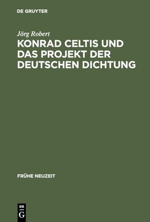 Robert, Jörg. Konrad Celtis und das Projekt der deutschen Dichtung - Studien zur humanistischen Konstitution von Poetik, Philosophie, Nation und Ich. De Gruyter, 2003.