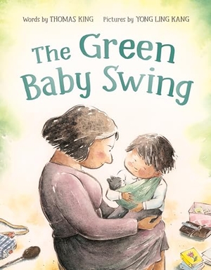 King, Thomas. The Green Baby Swing. Tundra, 2024.