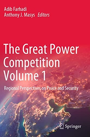Masys, Anthony J. / Adib Farhadi (Hrsg.). The Great Power Competition Volume 1 - Regional Perspectives on Peace and Security. Springer International Publishing, 2022.