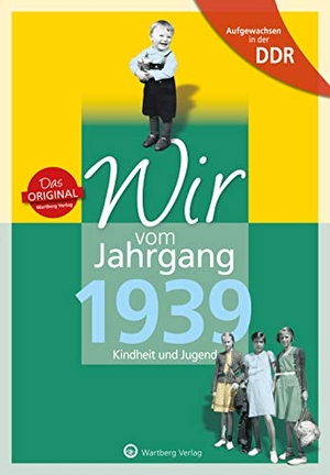 Radloff, Wolfgang. Aufgewachsen in der DDR - Wir vom Jahrgang 1939 - Kindheit und Jugend - Kindheit und Jugend. Wartberg Verlag, 2018.