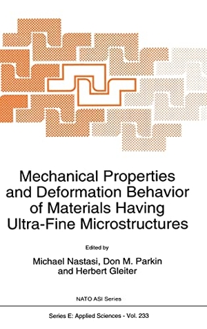 Gleiter, H. / NATO Advanced Study Institute on Mechanical Properties and Deformation Behavior of Materials Having Ultra-Fine Microstructures et al. Mechanical Properties and Deformation Behavior of Materials Having Ultra-Fine Microstructures. Springer, 1993.