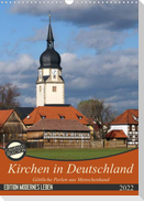 Kirchen in Deutschland - Göttliche Perlen aus Menschenhand (Wandkalender 2022 DIN A3 hoch)