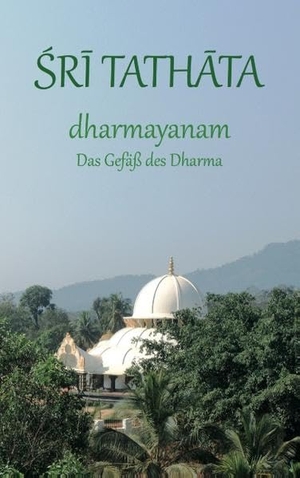 Tathata, Sri. dharmayanam - Das Gefäß des Dharma. Books on Demand, 2015.