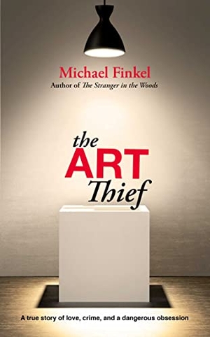 Finkel, Michael. The Art Thief - A true story of love, crime and a dangerous obsession. Simon + Schuster UK, 2023.