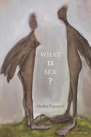 Zupancic, Alenka. What is Sex?. The MIT Press, 2017.