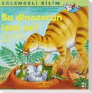 Eglenceli Bilim Bu Dinozorun Ismi Ne