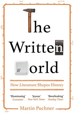 Puchner, Martin. The Written World - How Literature Shapes History. Granta Books, 2018.