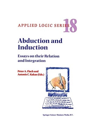 Hadjiantonis, Antonis / P. A. Flach (Hrsg.). Abduction and Induction - Essays on their Relation and Integration. Springer Netherlands, 2000.