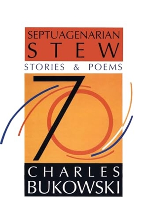 Bukowski, Charles. Septuagenarian Stew. HarperCollins, 2023.