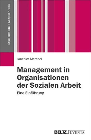 Merchel, Joachim. Management in Organisationen der Sozialen Arbeit - Eine Einführung. Juventa Verlag GmbH, 2015.