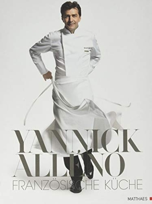 Alléno, Yannick. Französische Küche. Matthaes, 2014.