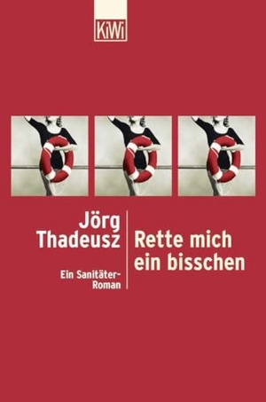 Thadeusz, Jörg. Rette mich ein bisschen - Ein Sanitäter Roman. Kiepenheuer & Witsch GmbH, 2003.