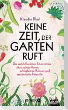 Keine Zeit, der Garten ruft