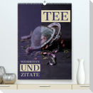TEE  Weisheiten und Zitate (Premium, hochwertiger DIN A2 Wandkalender 2023, Kunstdruck in Hochglanz)
