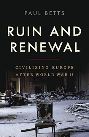 Betts, Paul. Ruin and Renewal - Civilizing Europe After World War II. Basic Books, 2020.