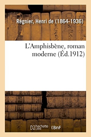 de Henri. L'Amphisbène, roman moderne. Hachette Livre, 2018.