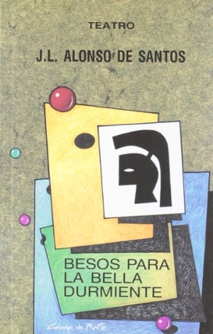 Alonso De Santos, José Luis. Besos para la bella durmiente. Castilla Ediciones, 1994.