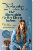 Warum Unwissenheit vor Strafe schützt und Eltern nicht für ihre Kinder haften