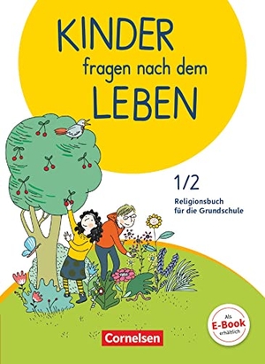 Blumhagen, Doreen / Landgraf, Michael et al. Kinder fragen nach dem Leben 1./2. Schuljahr - Religionsbuch - Schülerbuch. Cornelsen Verlag GmbH, 2018.