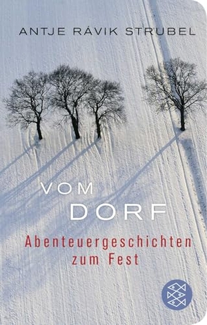 Strubel, Antje Rávik. Vom Dorf - Abenteuergeschichten zum Fest. FISCHER Taschenbuch, 2022.
