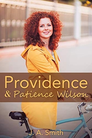 Smith, J. A.. Providence & Patience Wilson. Westbow Press, 2016.