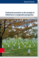 Postmortal succession on the example of Polish law in a comparative perspective