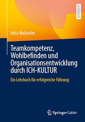 Malzacher, Jutta. Teamkompetenz, Wohlbefinden und Organisationsentwicklung durch ICH-KULTUR - Ein Lehrbuch für erfolgreiche Führung. Springer-Verlag GmbH, 2026.
