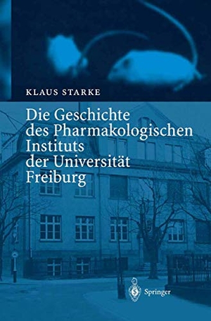 Starke, Klaus. Die Geschichte des Pharmakologischen Instituts der Universität Freiburg. Springer Berlin Heidelberg, 2004.