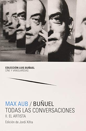 Aub, Max / Xifra Triadú, Jordi et al. Max Aub-Buñuel : todas las conversaciones.  Prensas Universitarias de Zaragoza, 2020.