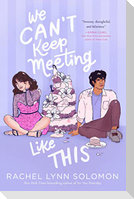 We Can't Keep Meeting Like This