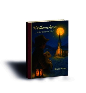 Weber, Brigitte. "Weihnachten" In der Stille des Tals. Reise-Idee Verlag, 2025.