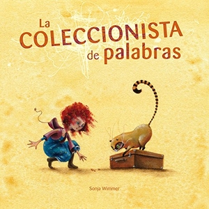 Wimmer, Sonja. La Coleccionista de Palabras (the Word Collector). Cuento de Luz SL, 2011.