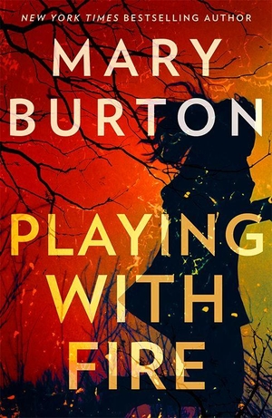 Burton, Mary. Playing With Fire. HarperCollins, 2022.