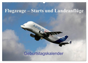 Flugzeuge ¿ Starts und Landeanflüge Geburtstagsplaner (Wandkalender 2024 DIN A2 quer), CALVENDO Monatskalender