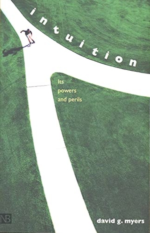 Myers, David G. Intuition - Its Powers and Perils. Yale University Press, 2004.