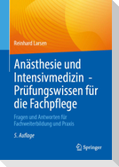 Anästhesie und Intensivmedizin - Prüfungswissen für die Fachpflege