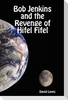 Bob Jenkins and the Revenge of Hifel Fifel