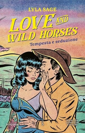 Sage, Lyla. Love and wild horses. Tempesta e seduzione. Newton Compton Editori, 2025.
