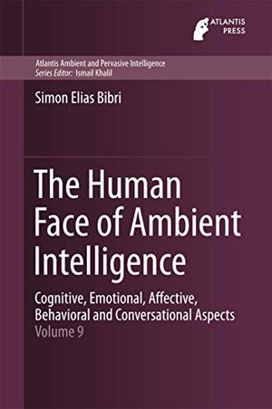 Bibri, Simon Elias. The Human Face of Ambient Intelligence - Cognitive, Emotional, Affective, Behavioral and Conversational Aspects. Atlantis Press, 2015.